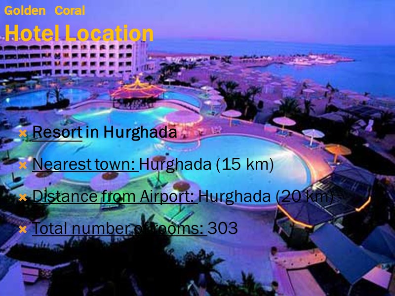 Resort in Hurghada Nearest town: Hurghada (15 km) Distance from Airport: Hurghada (20 km)